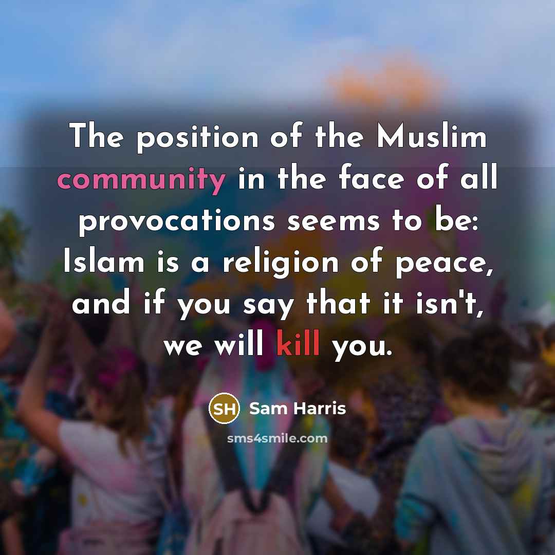 “The position of the Muslim community in the face of…” quote by Sam Harris