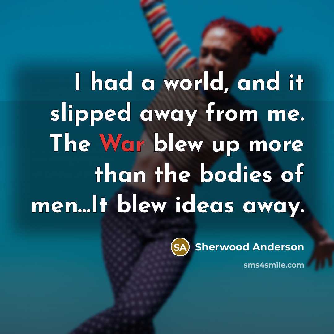 “I had a world, and it slipped away from me.…” quote by Sherwood Anderson