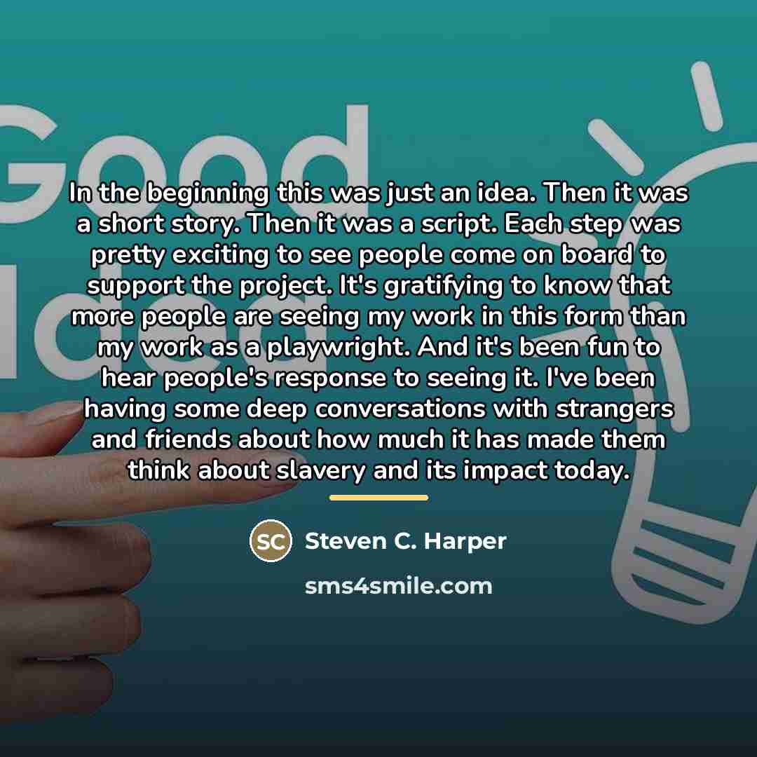 “In the beginning this was just an idea. Then it…” quote by Steven C. Harper
