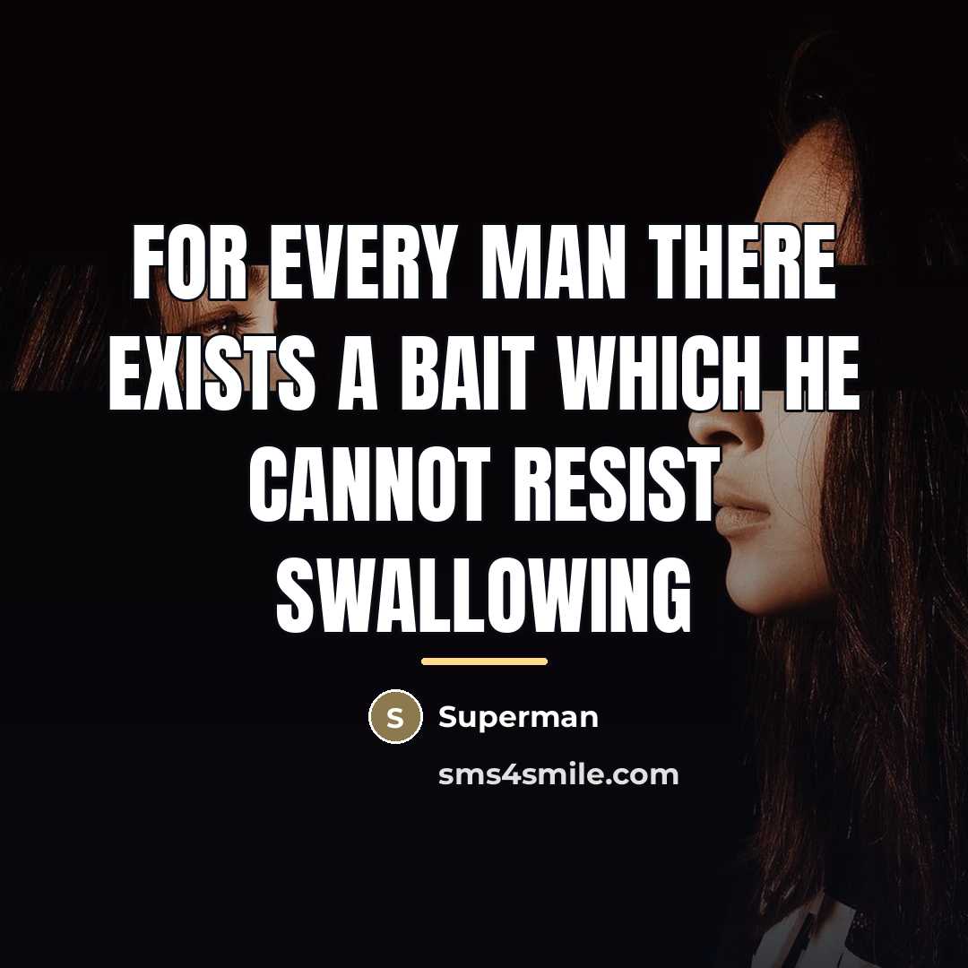 “For every man there exists a bait which he cannot…” quote by Superman