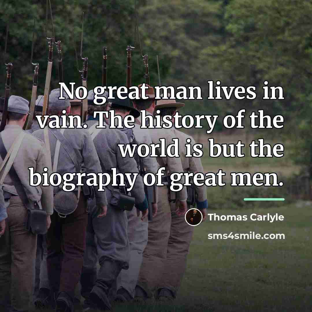 “No great man lives in vain. The history of the…” quote by Thomas Carlyle