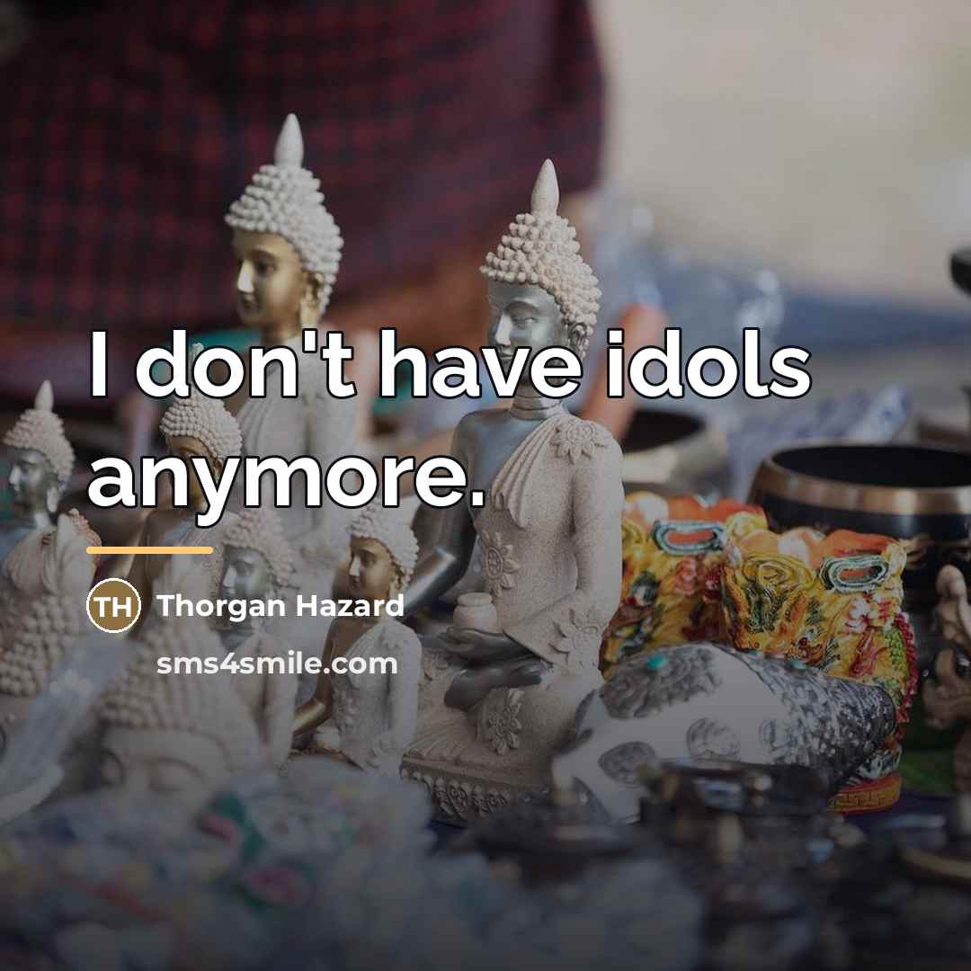 “I don't have idols anymore.…” quote by Thorgan Hazard