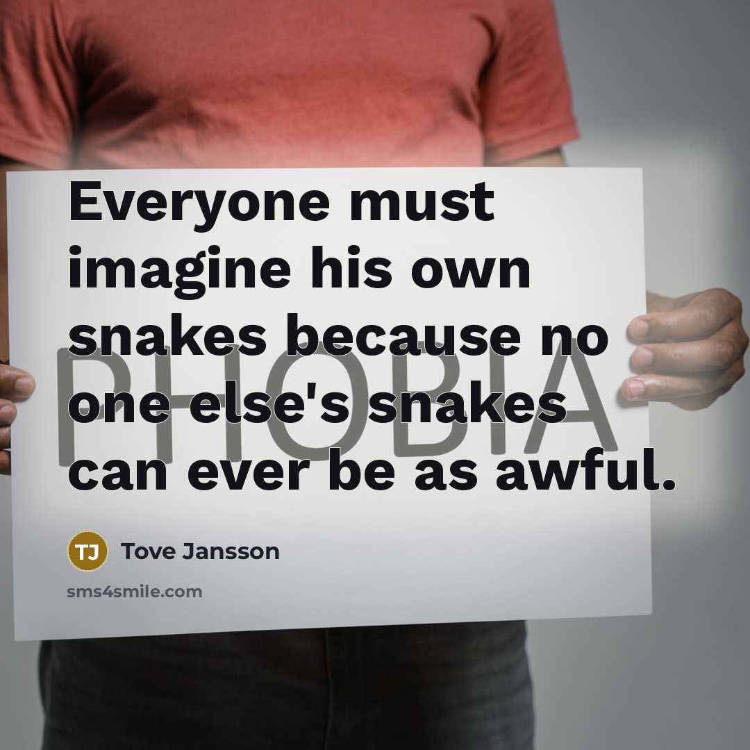“Everyone must imagine his own snakes because no one else's…” quote by Tove Jansson