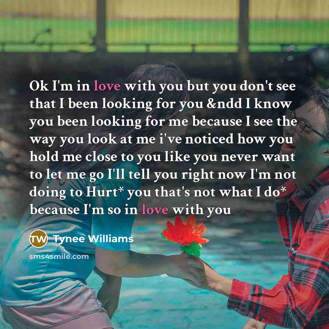“Ok I'm in love with you but you don't see…” quote by Tynee Williams