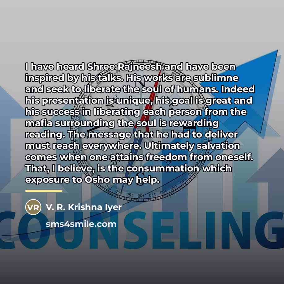 “I have heard Shree Rajneesh and have been inspired by…” quote by V. R. Krishna Iyer