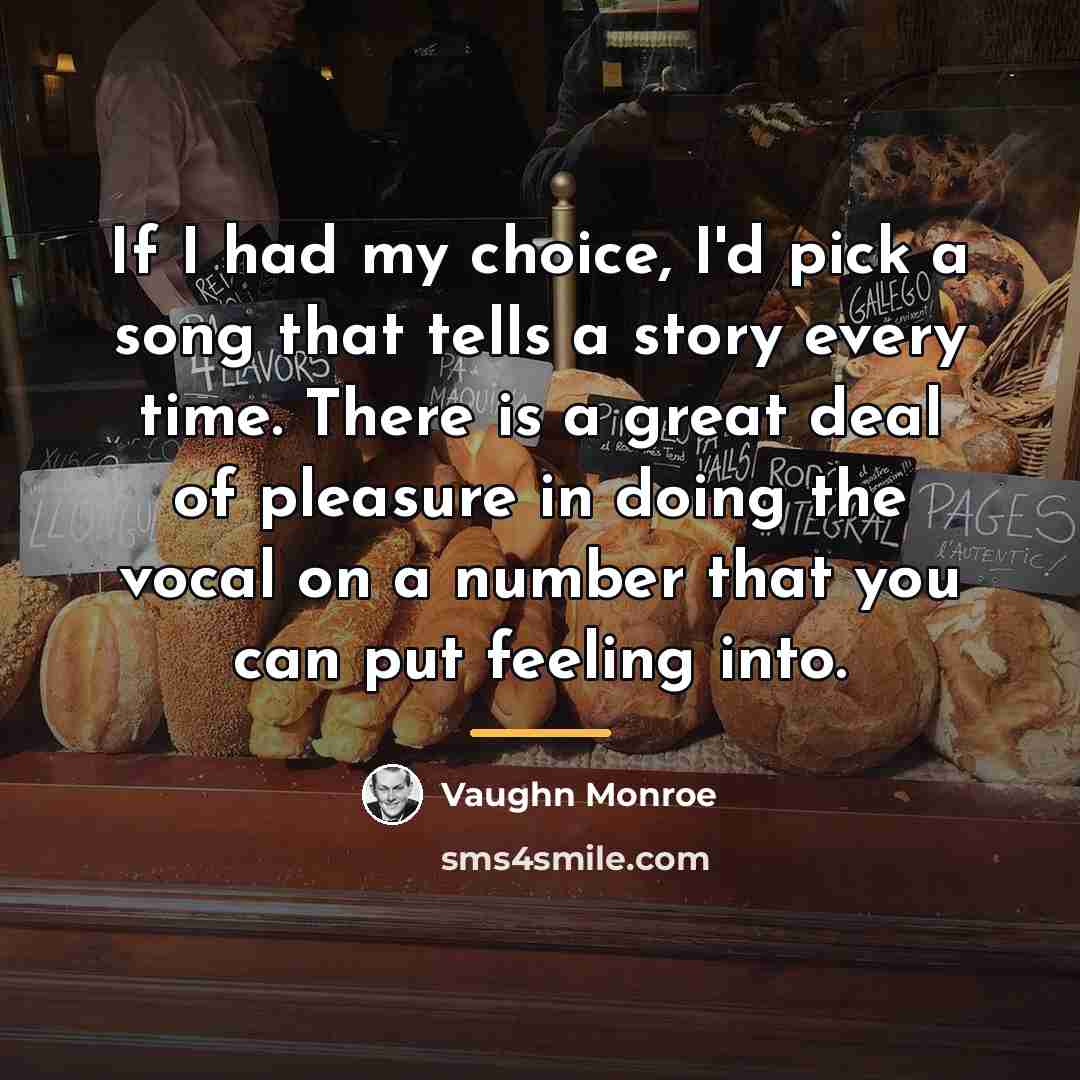 “If I had my choice, I'd pick a song that…” quote by Vaughn Monroe