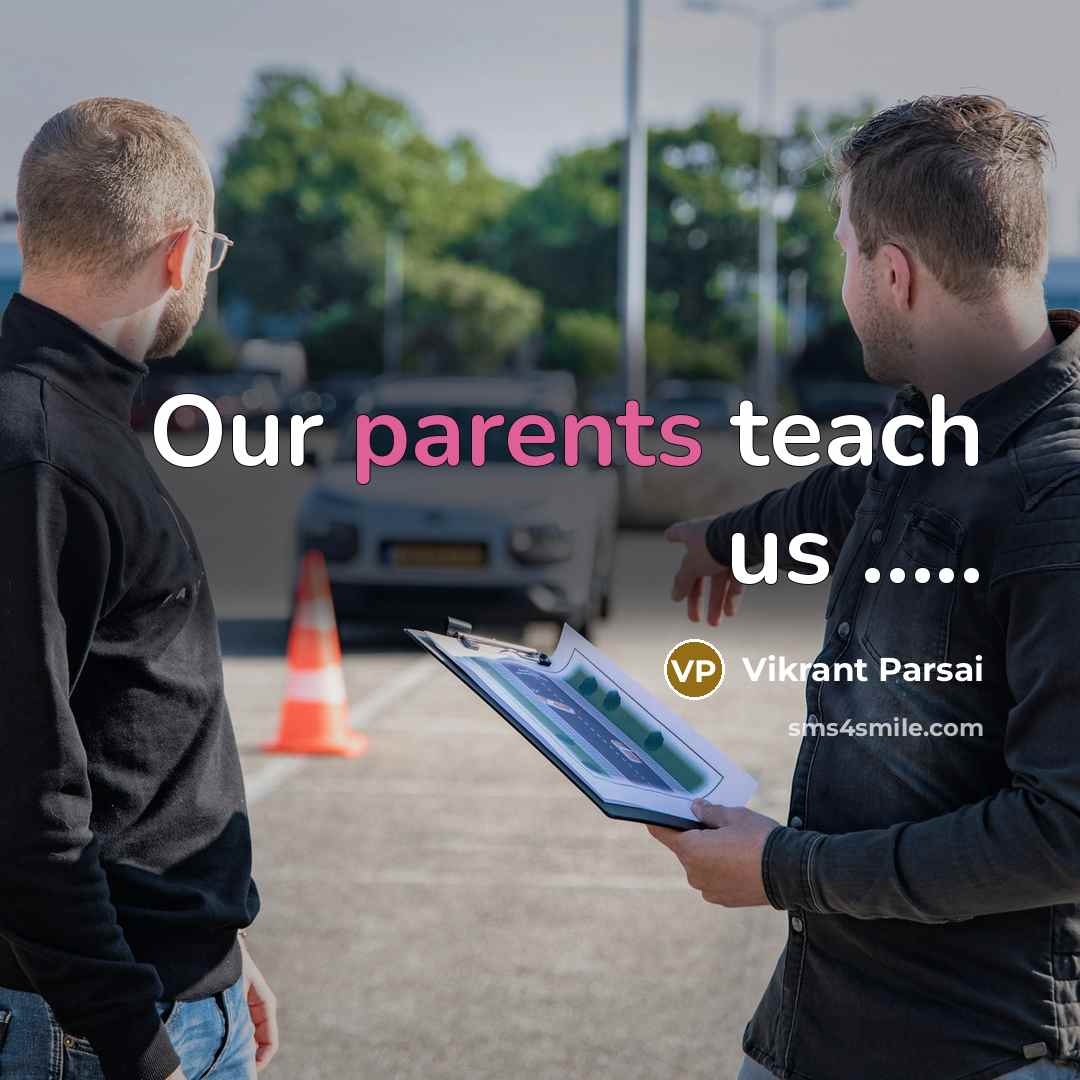 “Our parents teach us …..” quote by Vikrant Parsai