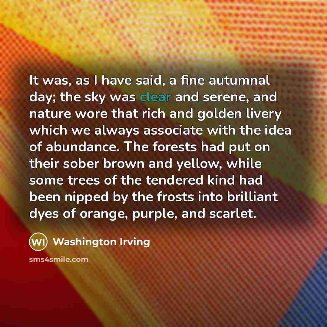 “It was, as I have said, a fine autumnal day;…” quote by Washington Irving