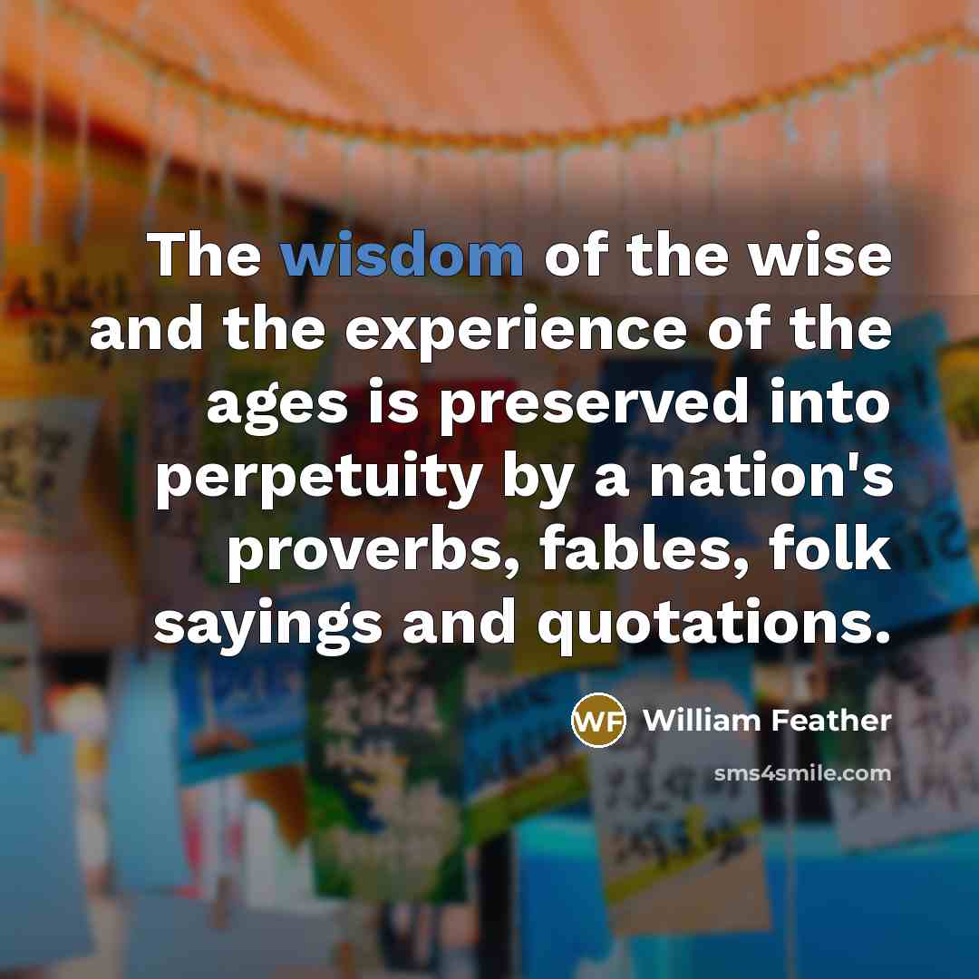 “The wisdom of the wise and the experience of the…” quote by William Feather