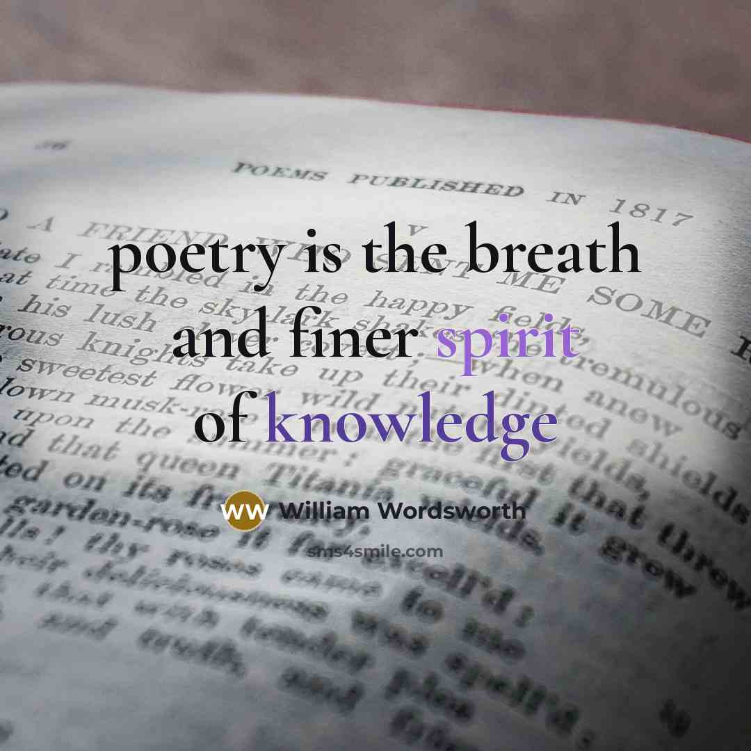 “poetry is the breath and finer spirit of knowledge…” quote by William Wordsworth