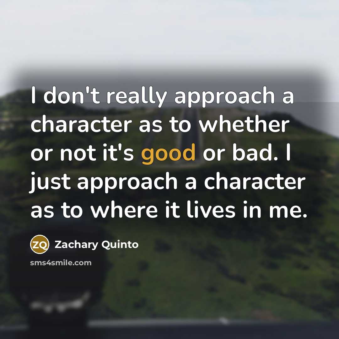 “I don't really approach a character as to whether or…” quote by Zachary Quinto