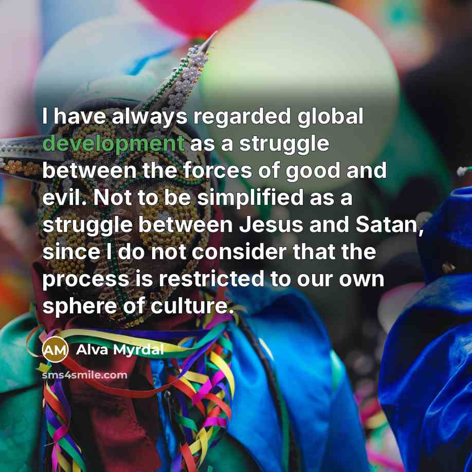 “I have always regarded global development as a struggle between…” quote by Alva Myrdal