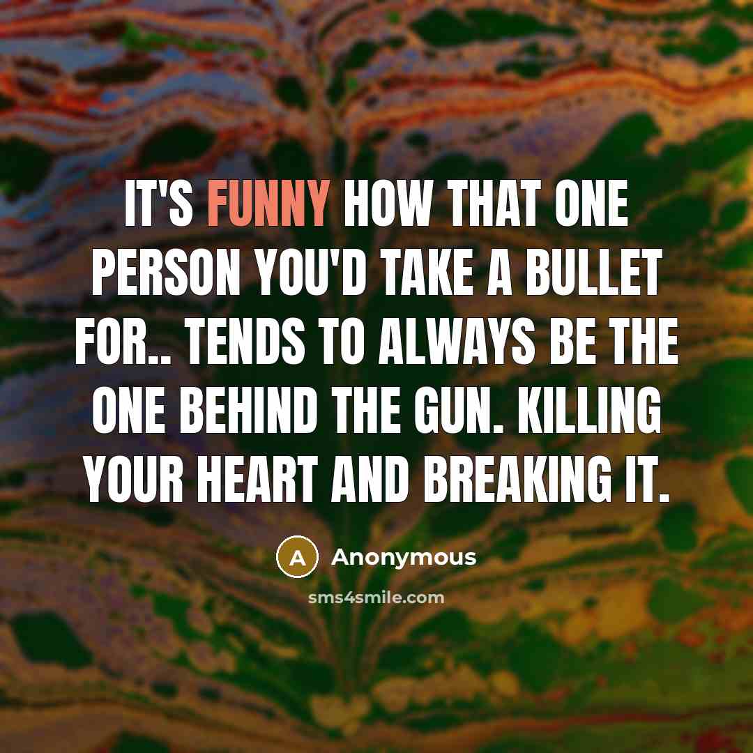 “It's funny how that one person you'd take a bullet…” quote by Anonymous