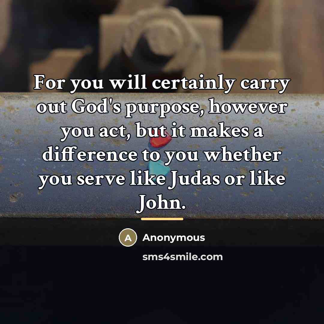 “For you will certainly carry out God's purpose, however you…” quote by Anonymous