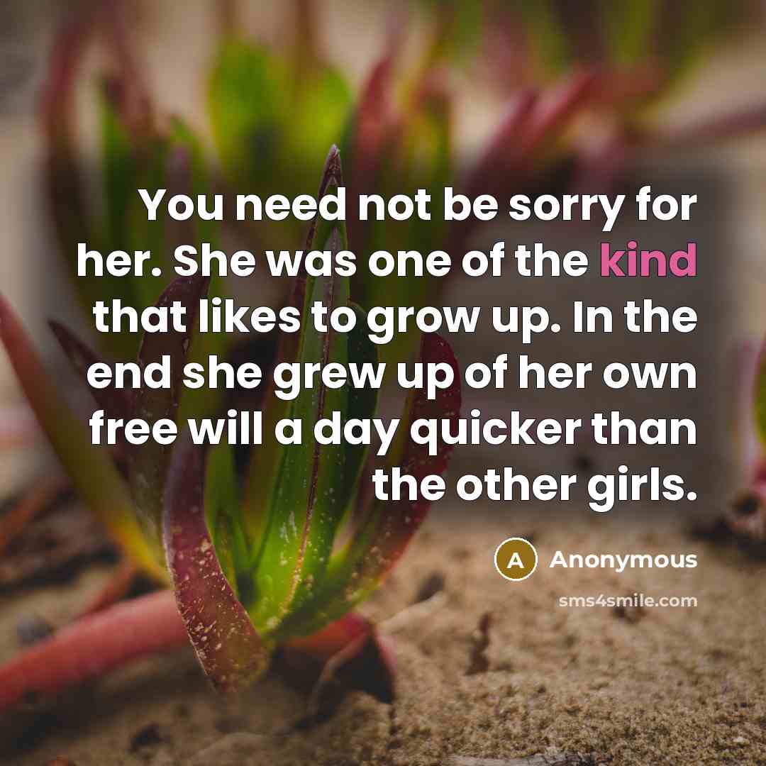 “You need not be sorry for her. She was one…” quote by Anonymous