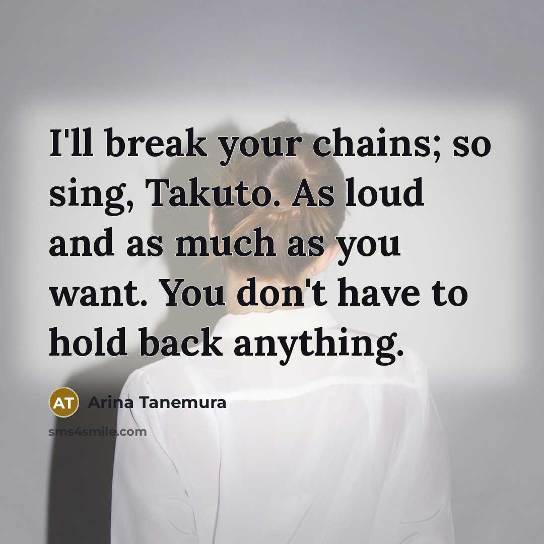 “I'll break your chains; so sing, Takuto. As loud and…” quote by Arina Tanemura