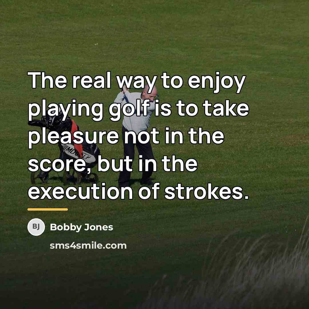 “The real way to enjoy playing golf is to take…” quote by Bobby Jones