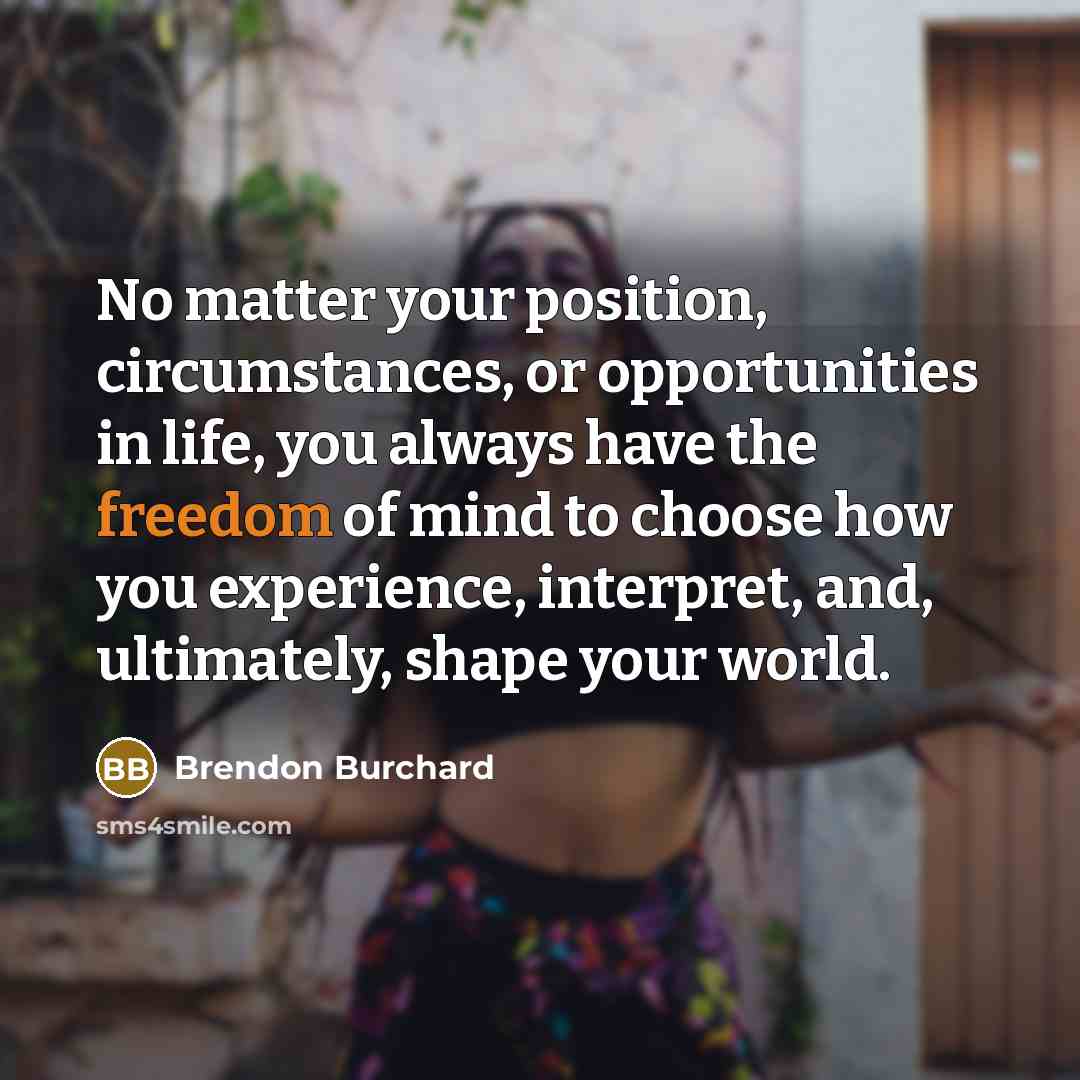 “No matter your position, circumstances, or opportunities in life, you…” quote by Brendon Burchard
