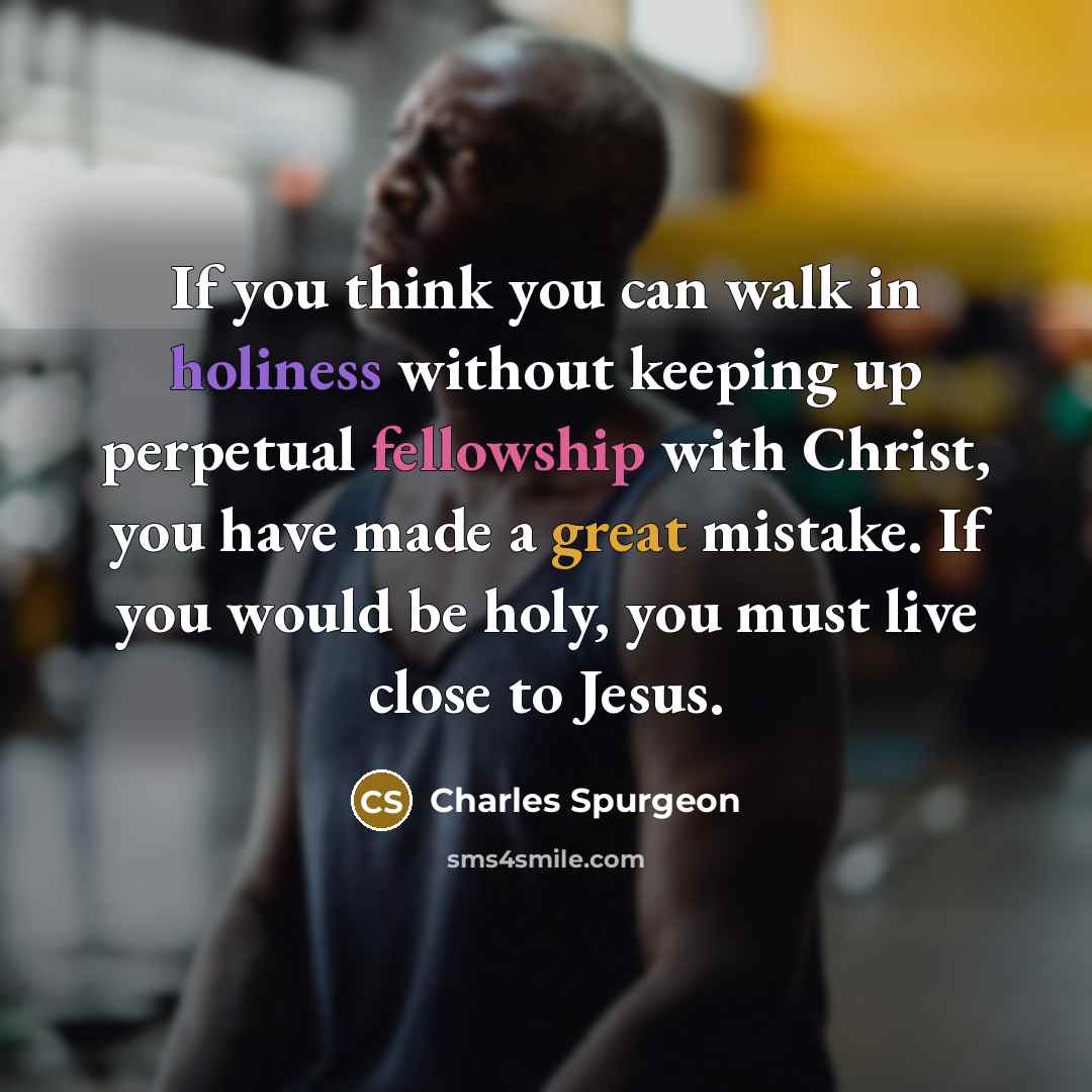 “If you think you can walk in holiness without keeping…” quote by Charles Spurgeon