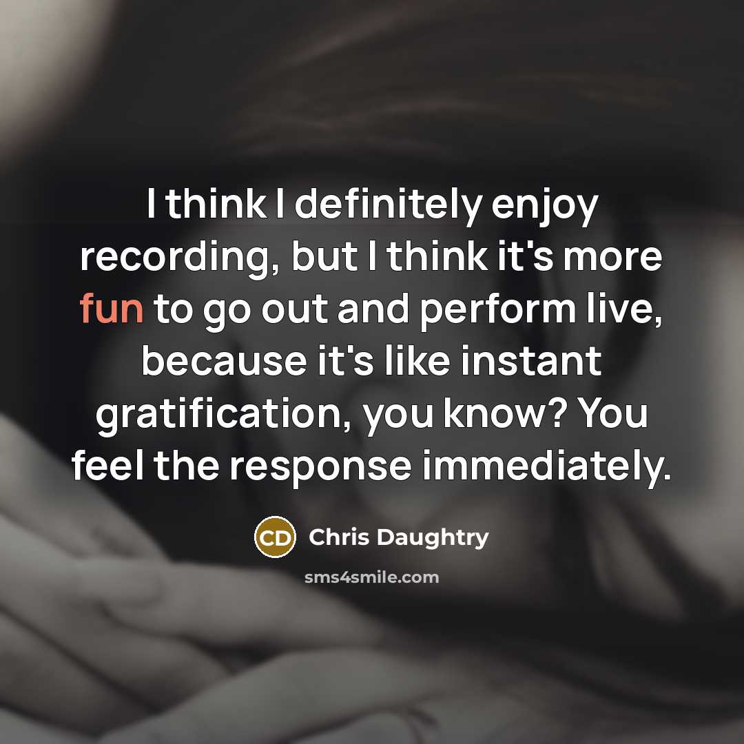 “I think I definitely enjoy recording, but I think it's…” quote by Chris Daughtry