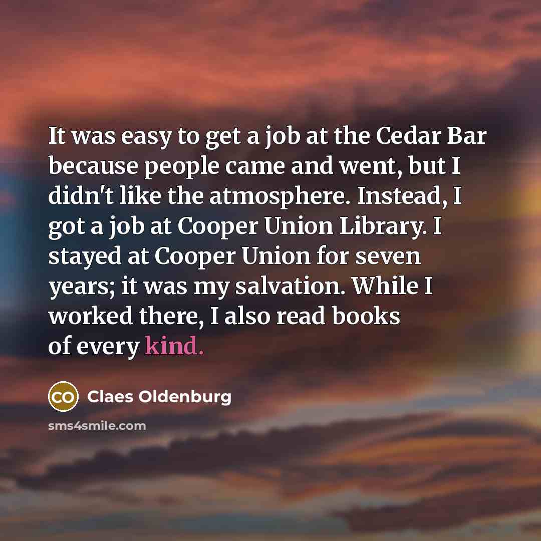 “It was easy to get a job at the Cedar…” quote by Claes Oldenburg