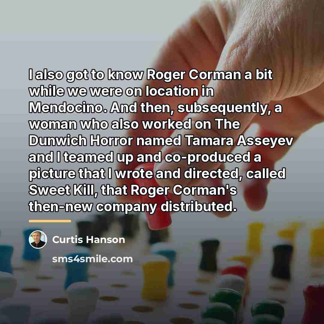 “I also got to know Roger Corman a bit while…” quote by Curtis Hanson