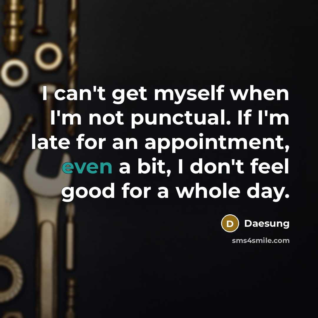“I can't get myself when I'm not punctual. If I'm…” quote by Daesung