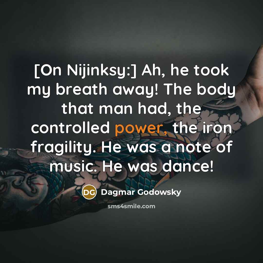 “[On Nijinksy:] Ah, he took my breath away! The body…” quote by Dagmar Godowsky