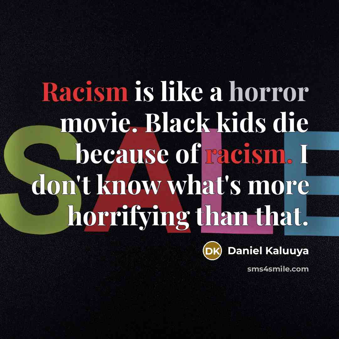 “Racism is like a horror movie. Black kids die because…” quote by Daniel Kaluuya
