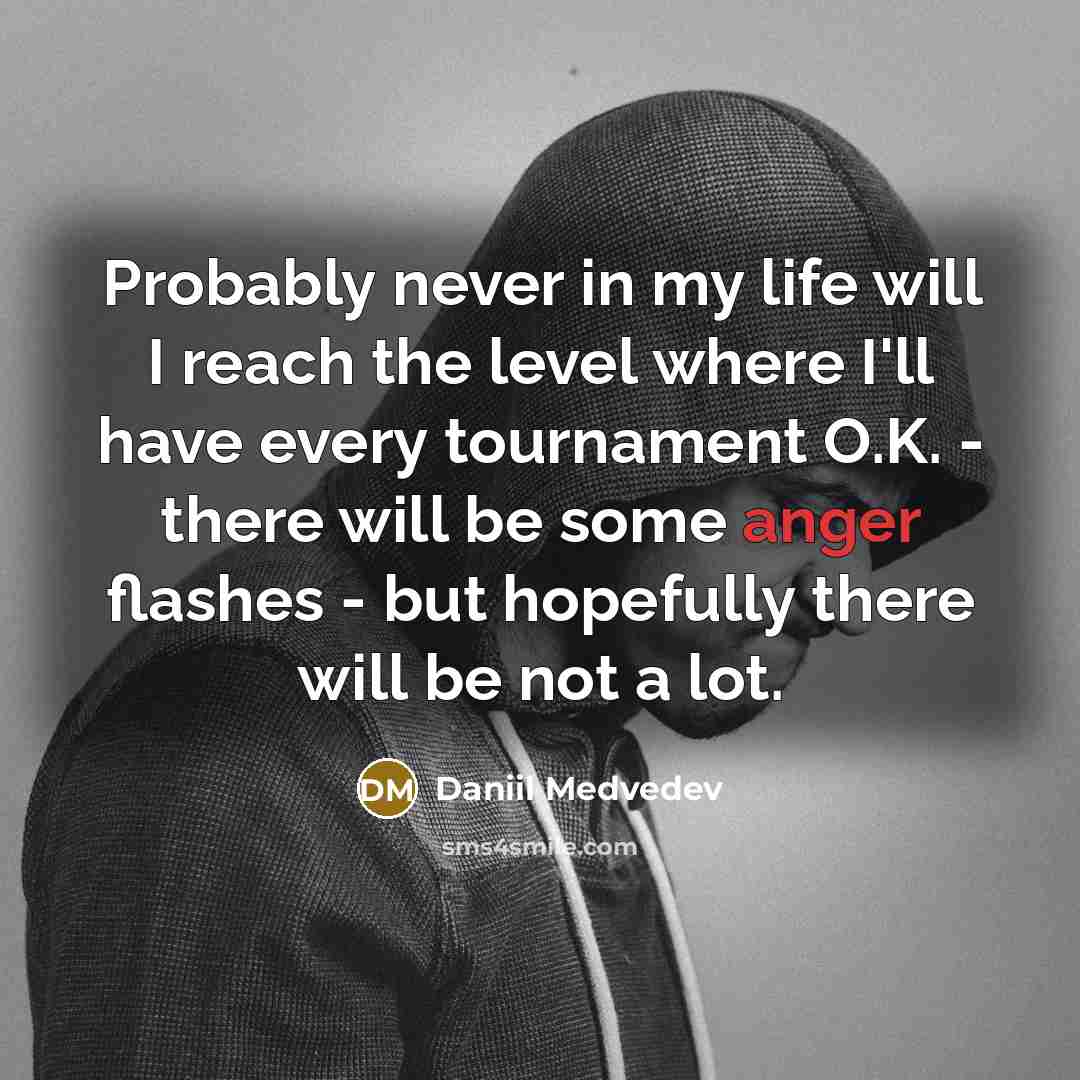 “Probably never in my life will I reach the level…” quote by Daniil Medvedev