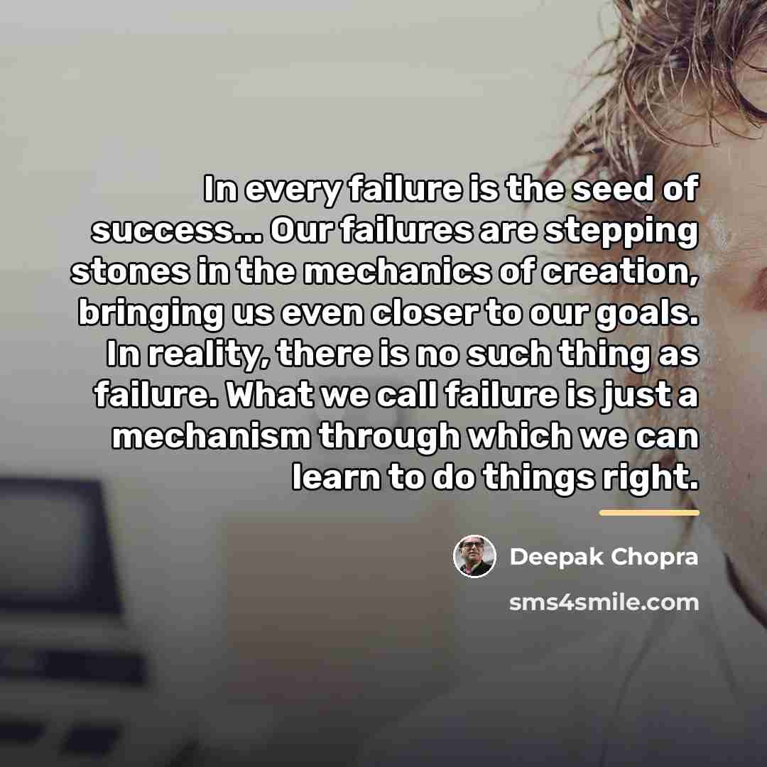 “In every failure is the seed of success... Our failures…” quote by Deepak Chopra