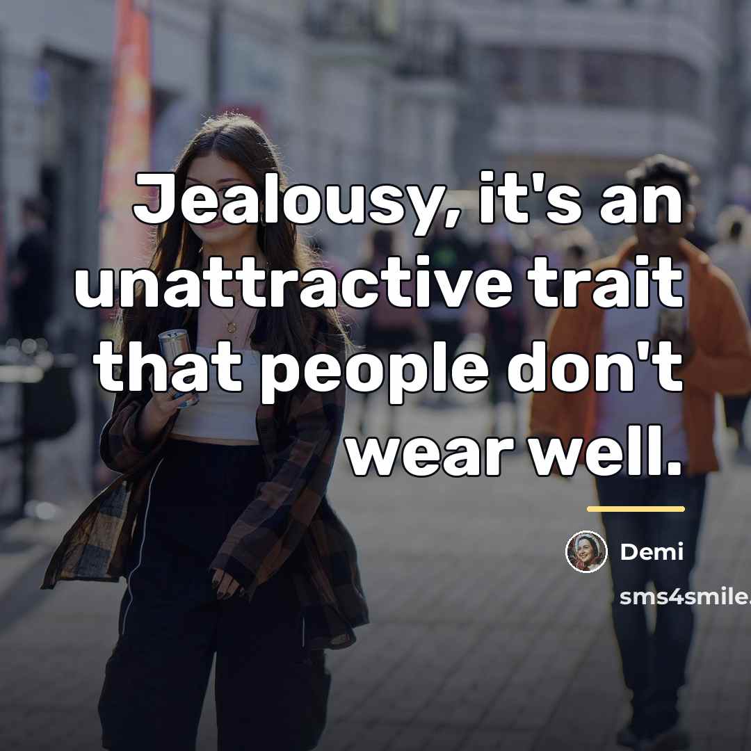 “Jealousy, it's an unattractive trait that people don't wear well.…” quote by Demi