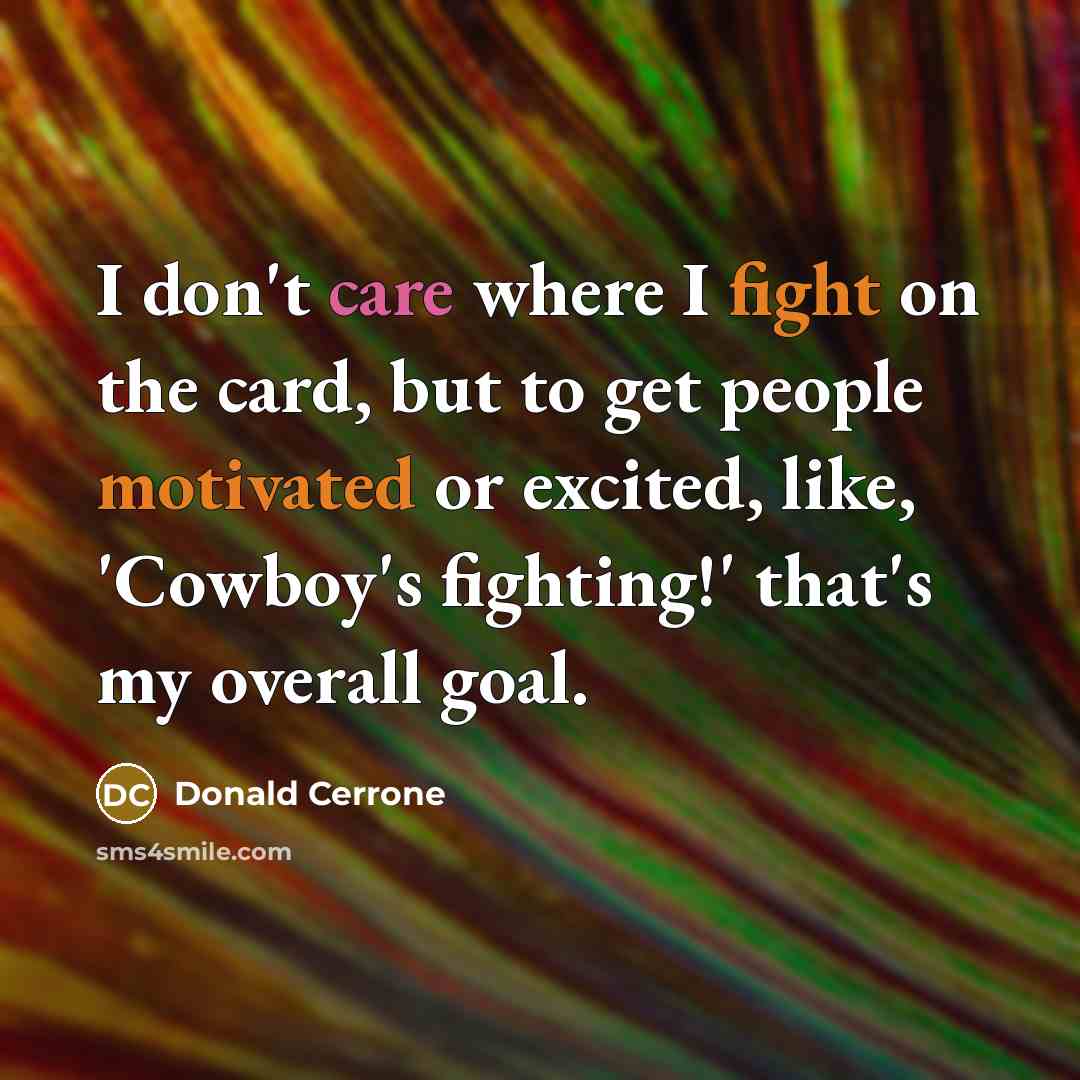 “I don't care where I fight on the card, but…” quote by Donald Cerrone