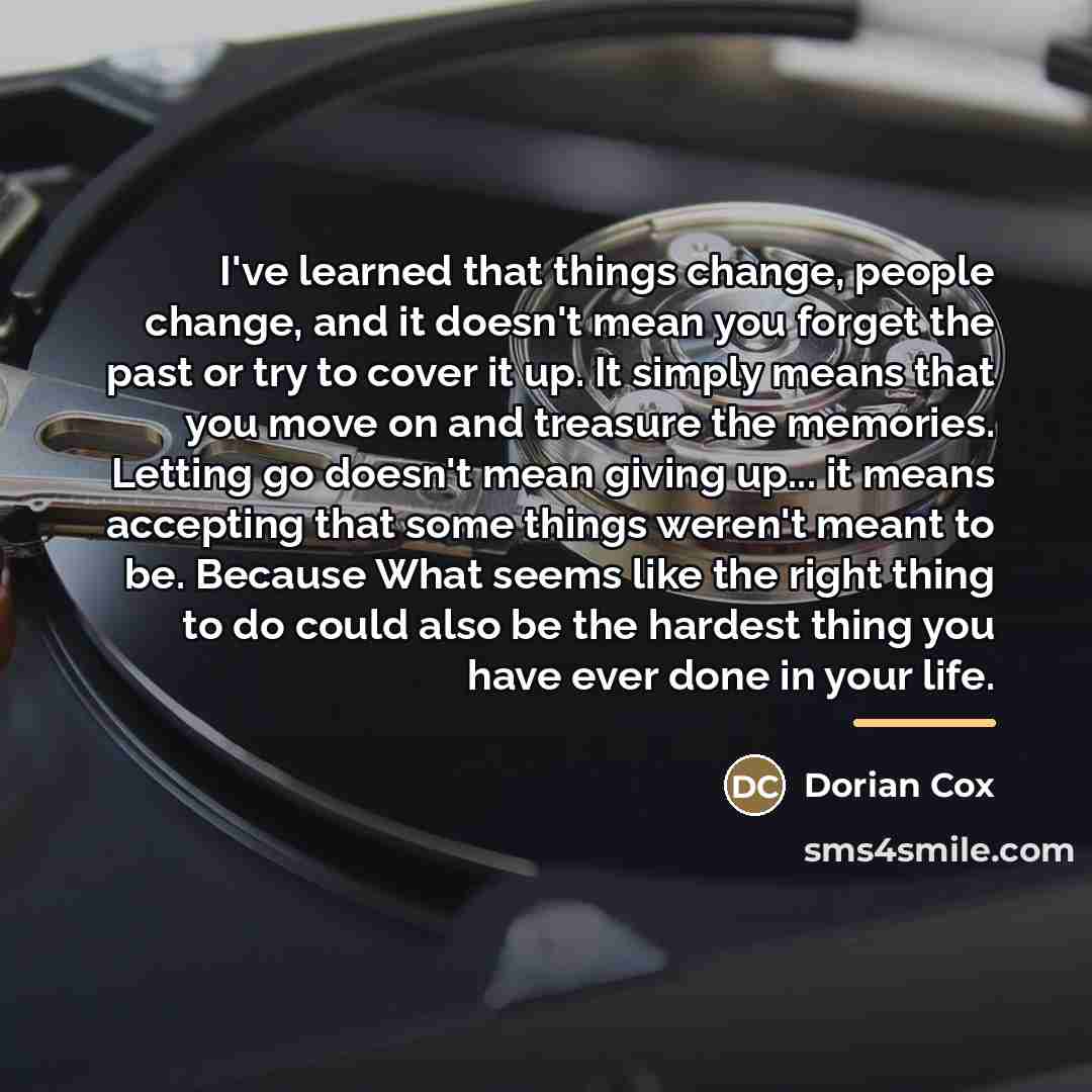 “I've learned that things change, people change, and it doesn't…” quote by Dorian Cox