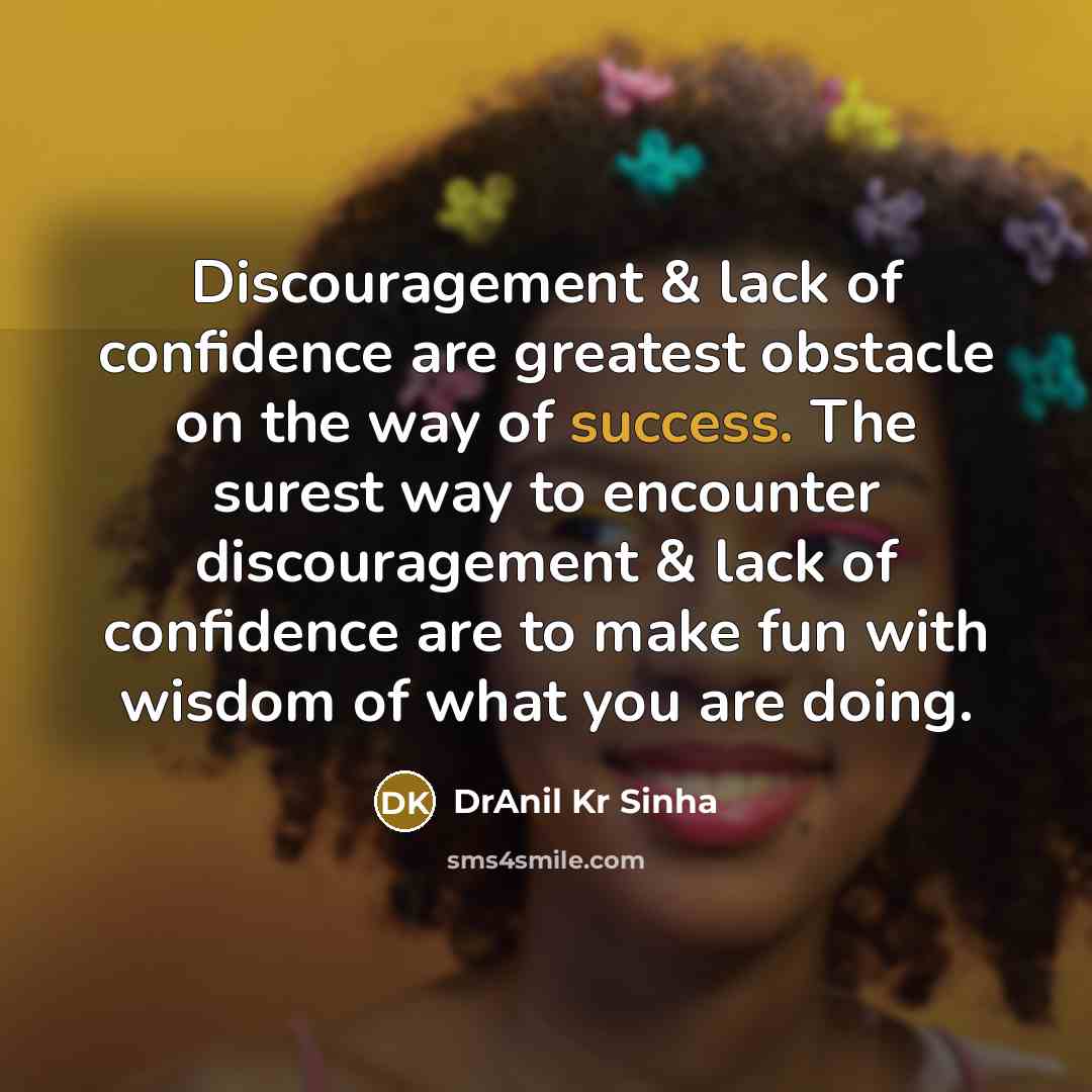 “Discouragement & lack of confidence are greatest obstacle on the…” quote by DrAnil Kr Sinha
