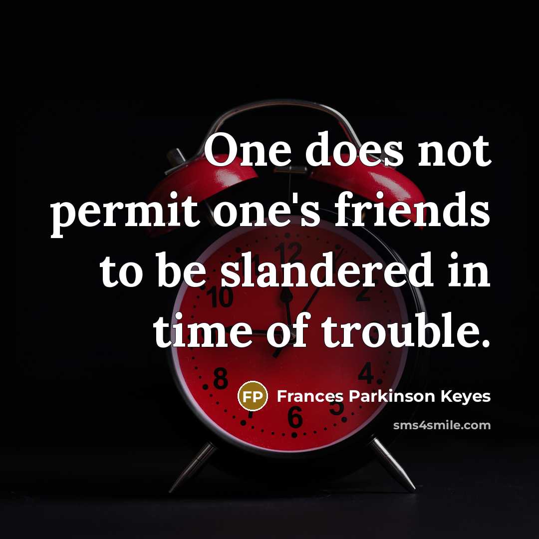 “One does not permit one's friends to be slandered in…” quote by Frances Parkinson Keyes