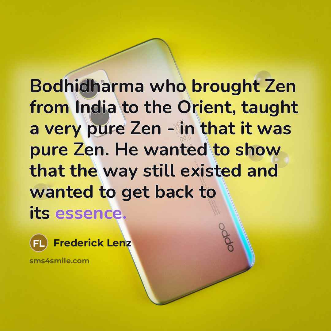 “Bodhidharma who brought Zen from India to the Orient, taught…” quote by Frederick Lenz