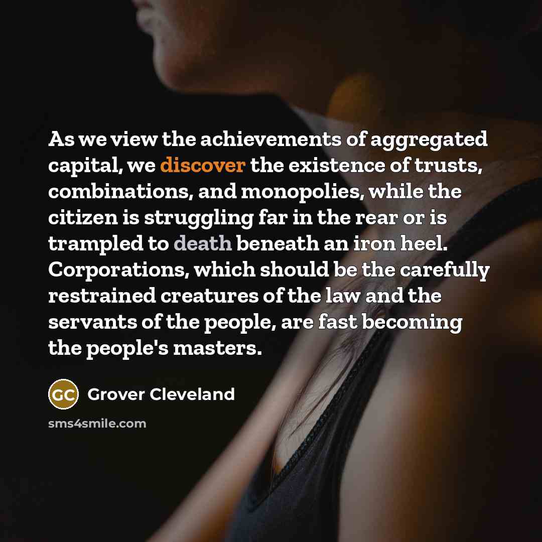 “As we view the achievements of aggregated capital, we discover…” quote by Grover Cleveland