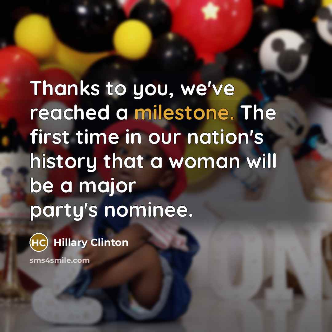 “Thanks to you, we've reached a milestone. The first time…” quote by Hillary Clinton