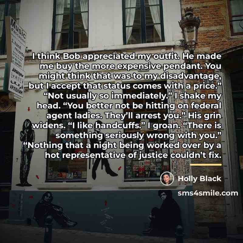 “I think Bob appreciated my outfit. He made me buy…” quote by Holly Black