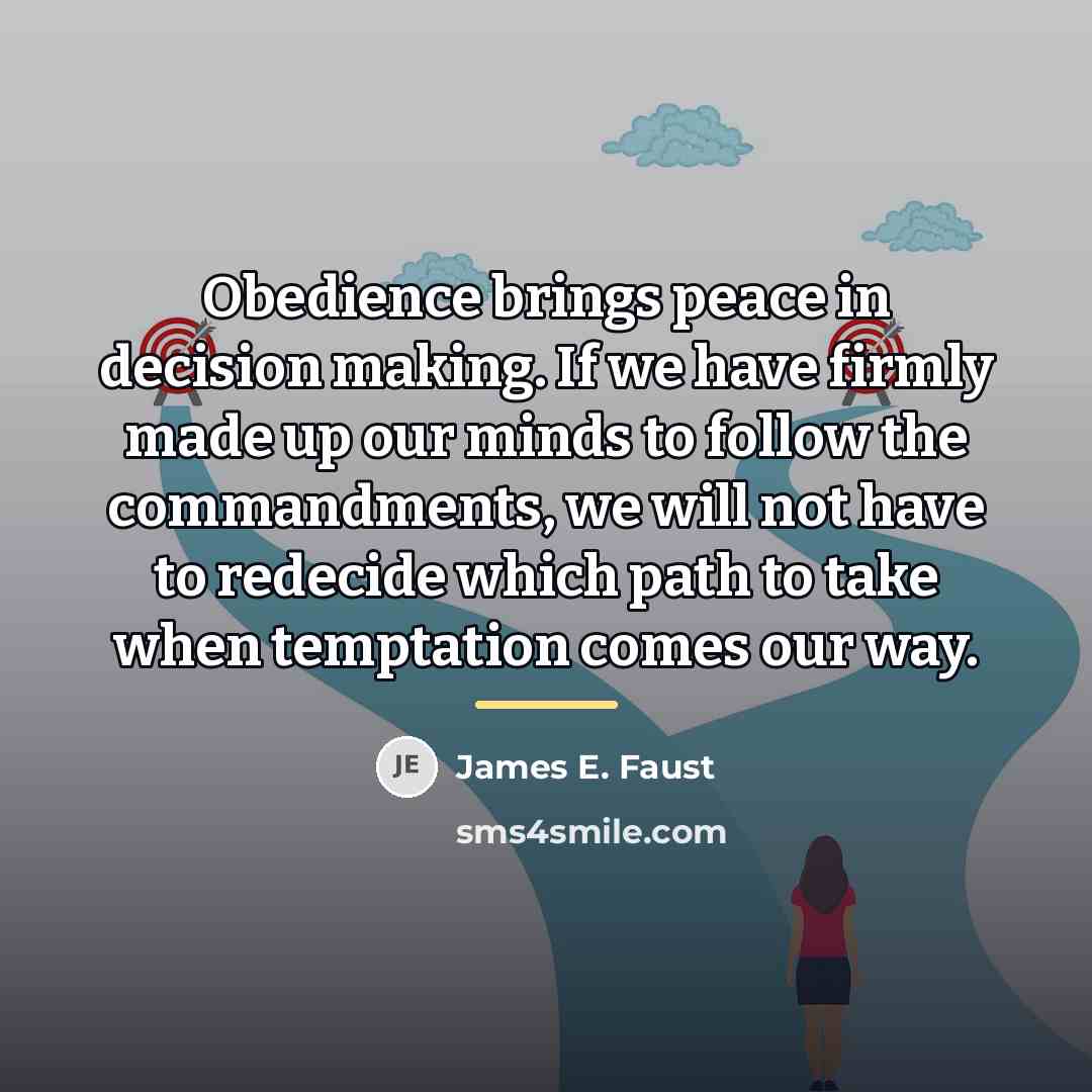 “Obedience brings peace in decision making. If we have firmly…” quote by James E. Faust