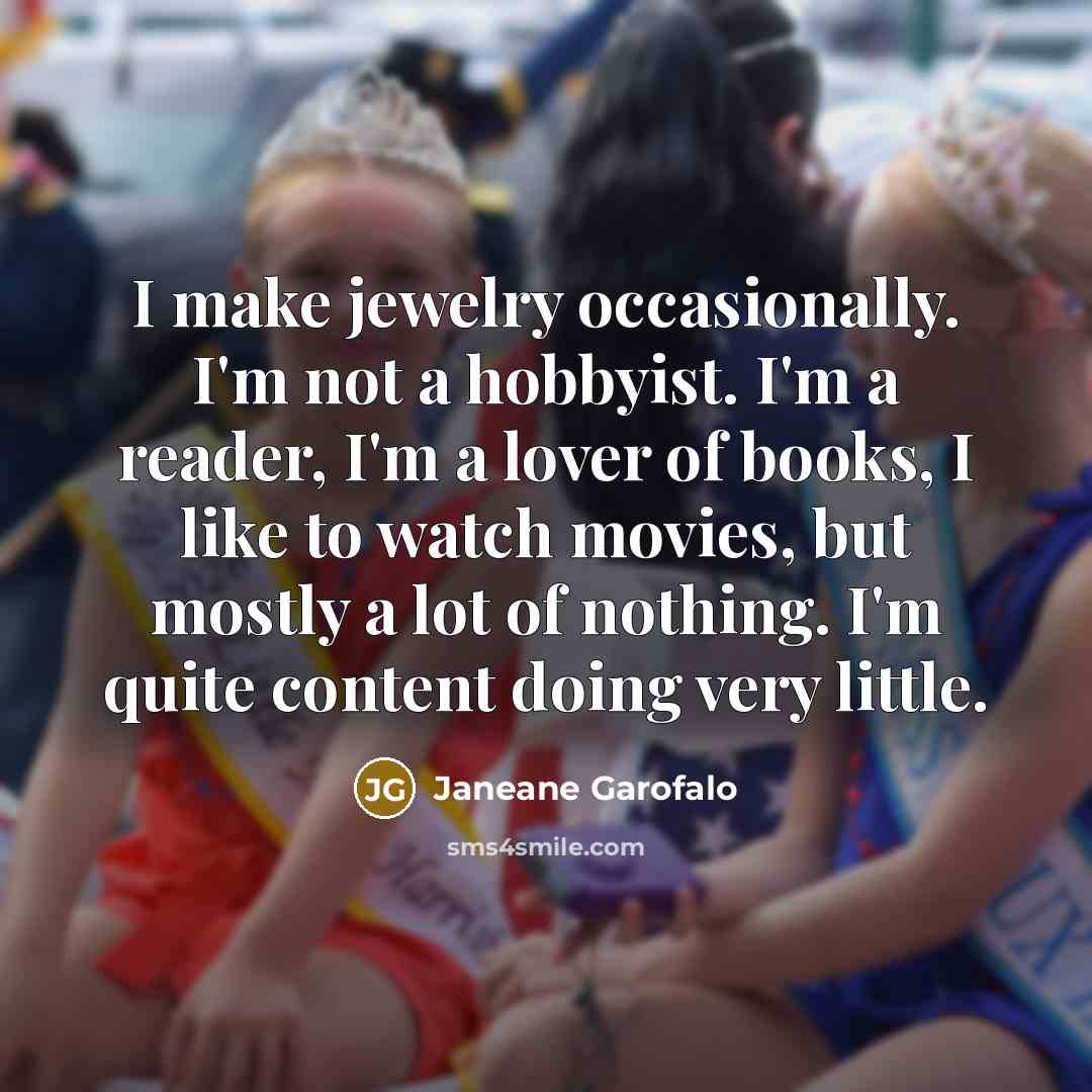 “I make jewelry occasionally. I'm not a hobbyist. I'm a…” quote by Janeane Garofalo