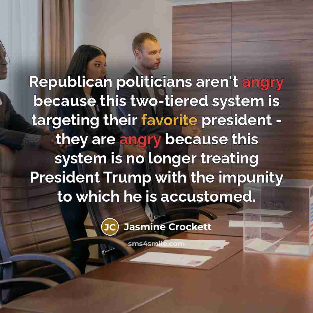 “Republican politicians aren't angry because this two-tiered system is targeting…” quote by Jasmine Crockett