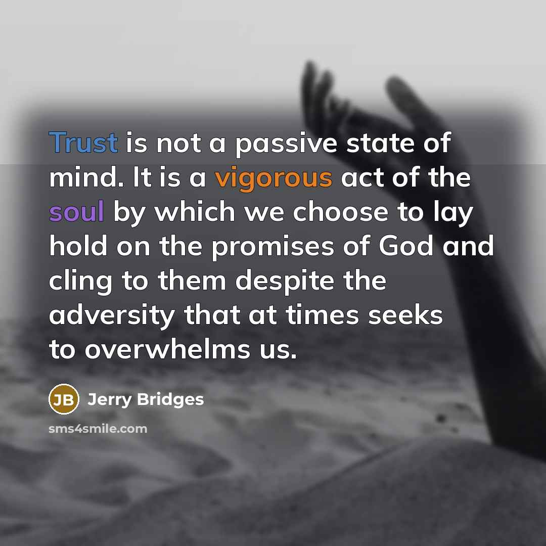 “Trust is not a passive state of mind. It is…” quote by Jerry Bridges