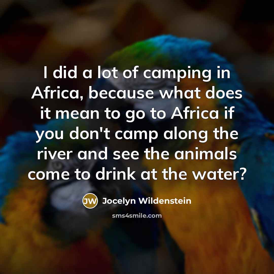“I did a lot of camping in Africa, because what…” quote by Jocelyn Wildenstein