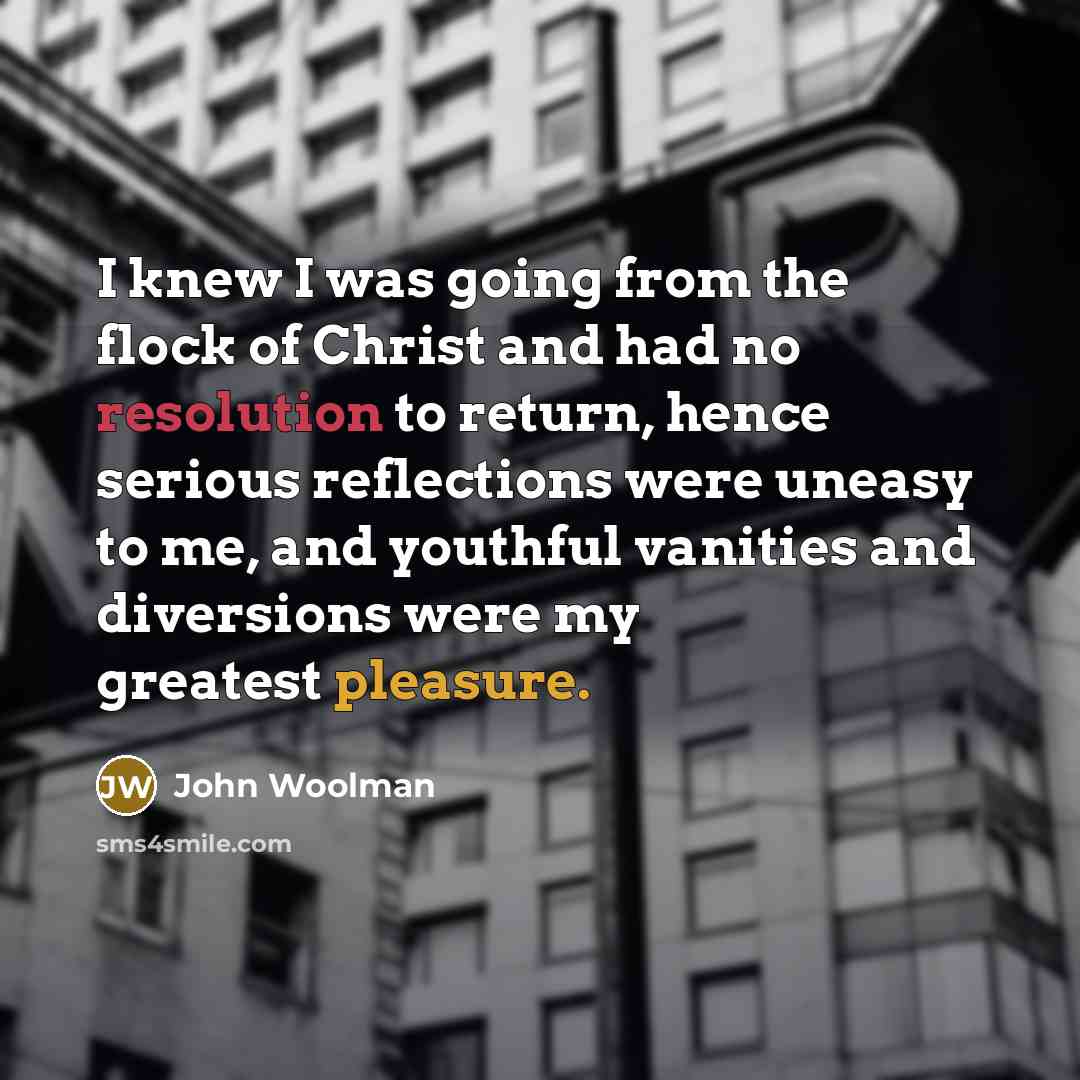 “I knew I was going from the flock of Christ…” quote by John Woolman