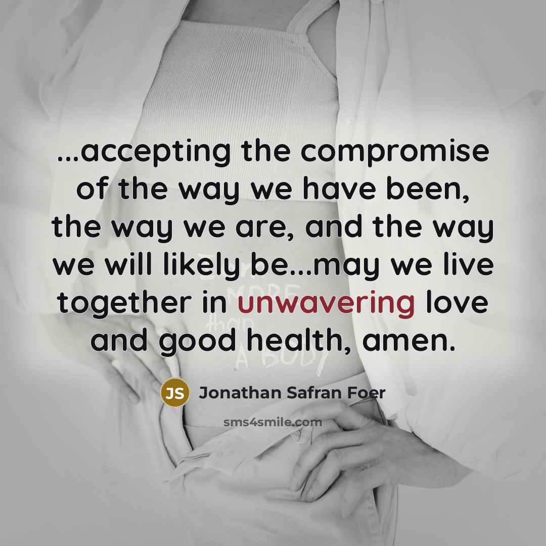 “...accepting the compromise of the way we have been, the…” quote by Jonathan Safran Foer