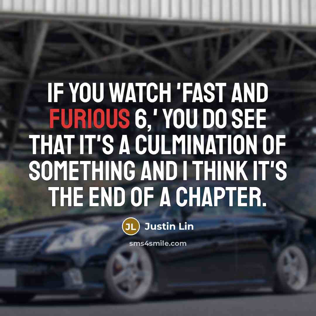 “If you watch 'Fast and Furious 6,' you do see…” quote by Justin Lin