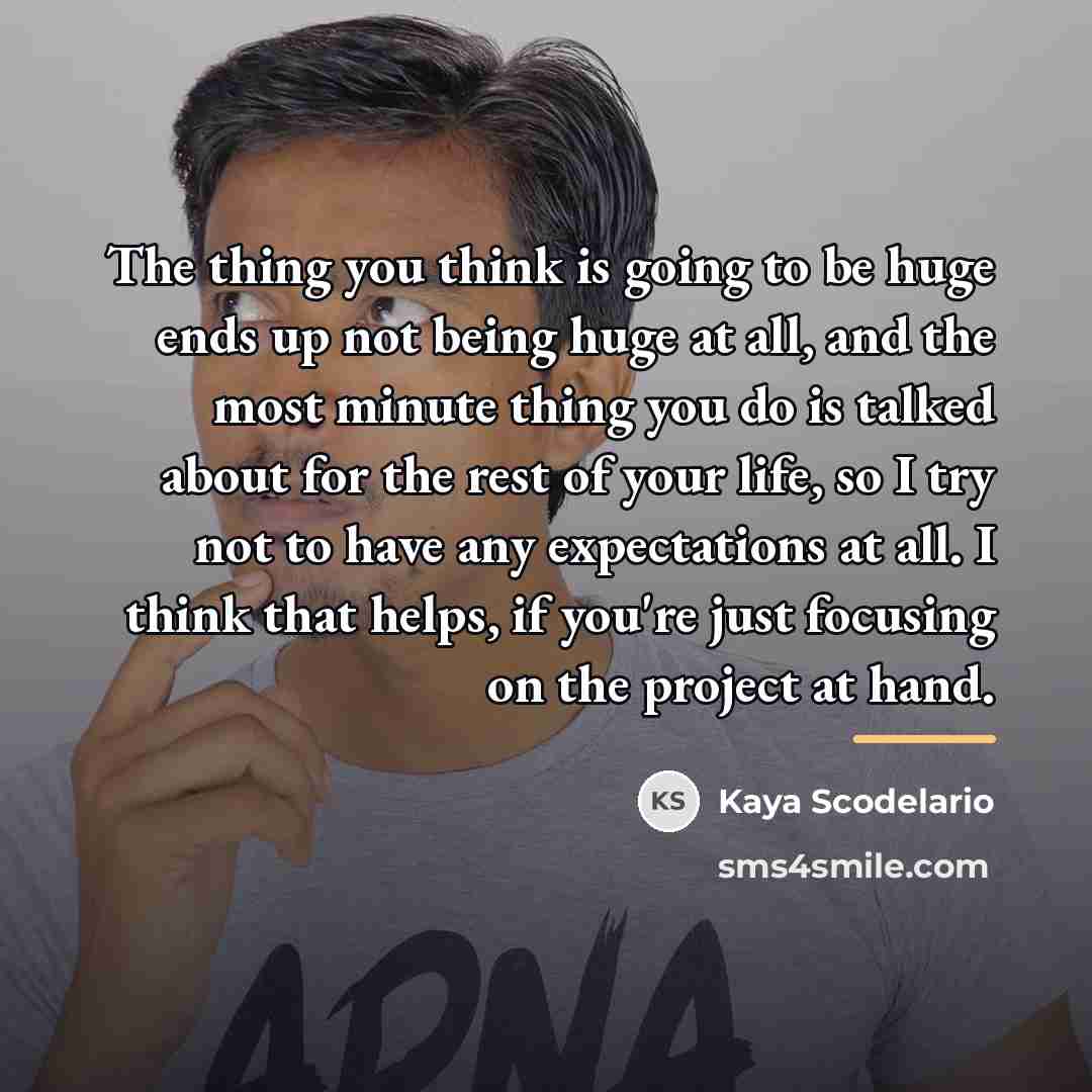 “The thing you think is going to be huge ends…” quote by Kaya Scodelario