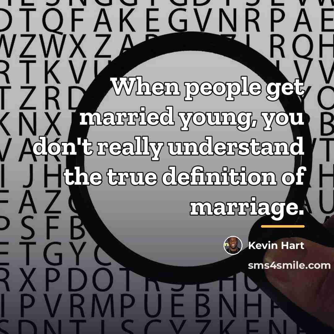 “When people get married young, you don't really understand the…” quote by Kevin Hart